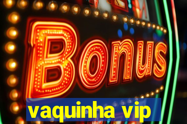 vaquinha vip